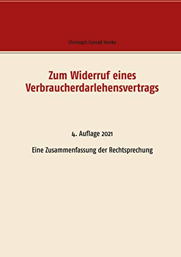 Zum Widerruf eines Verbraucherdarlehensvertrags: Eine Zusammenfassung der Rechtsprechung