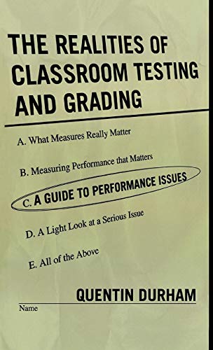 The Realities of Classroom Testing and Grading: A Guide to Performance Issues