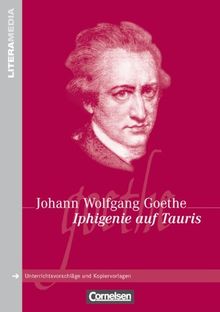 Iphigenie auf Tauris: Handreichungen für den Unterricht. Unterrichtsvorschläge und Kopiervorlagen