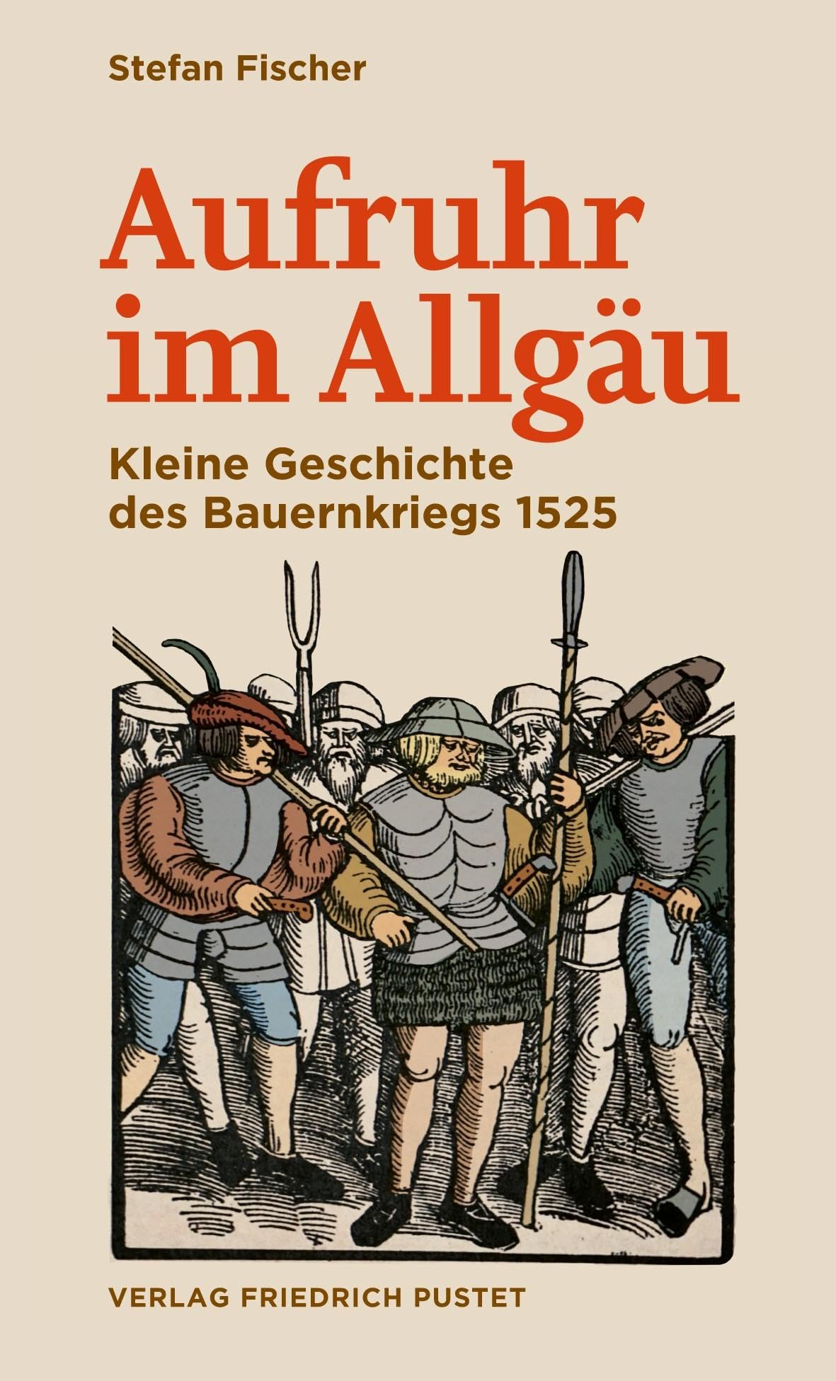 Aufruhr im Allgäu: Kleine Geschichte des Bauernkriegs 1525 (Bayerische Geschichte)