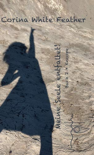 Meine Seele entfaltet: Buch 2 * Knospe (Meine Seele im Prozess!)