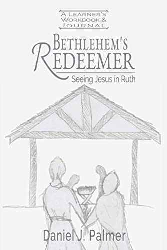 Bethlehem's Redeemer Learner's Workbook and Journal: Seeing Jesus in Ruth