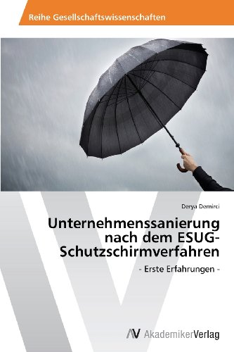 Unternehmenssanierung nach dem ESUG-Schutzschirmverfahren: - Erste Erfahrungen -