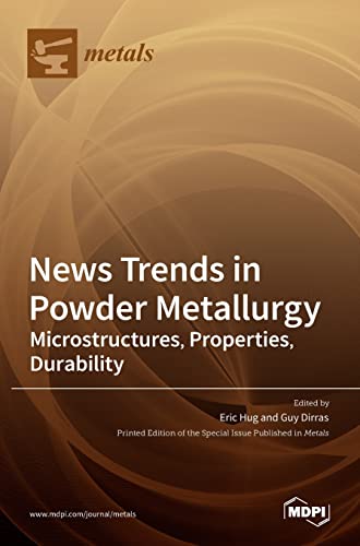 News Trends in Powder Metallurgy: Microstructures, Properties, Durability