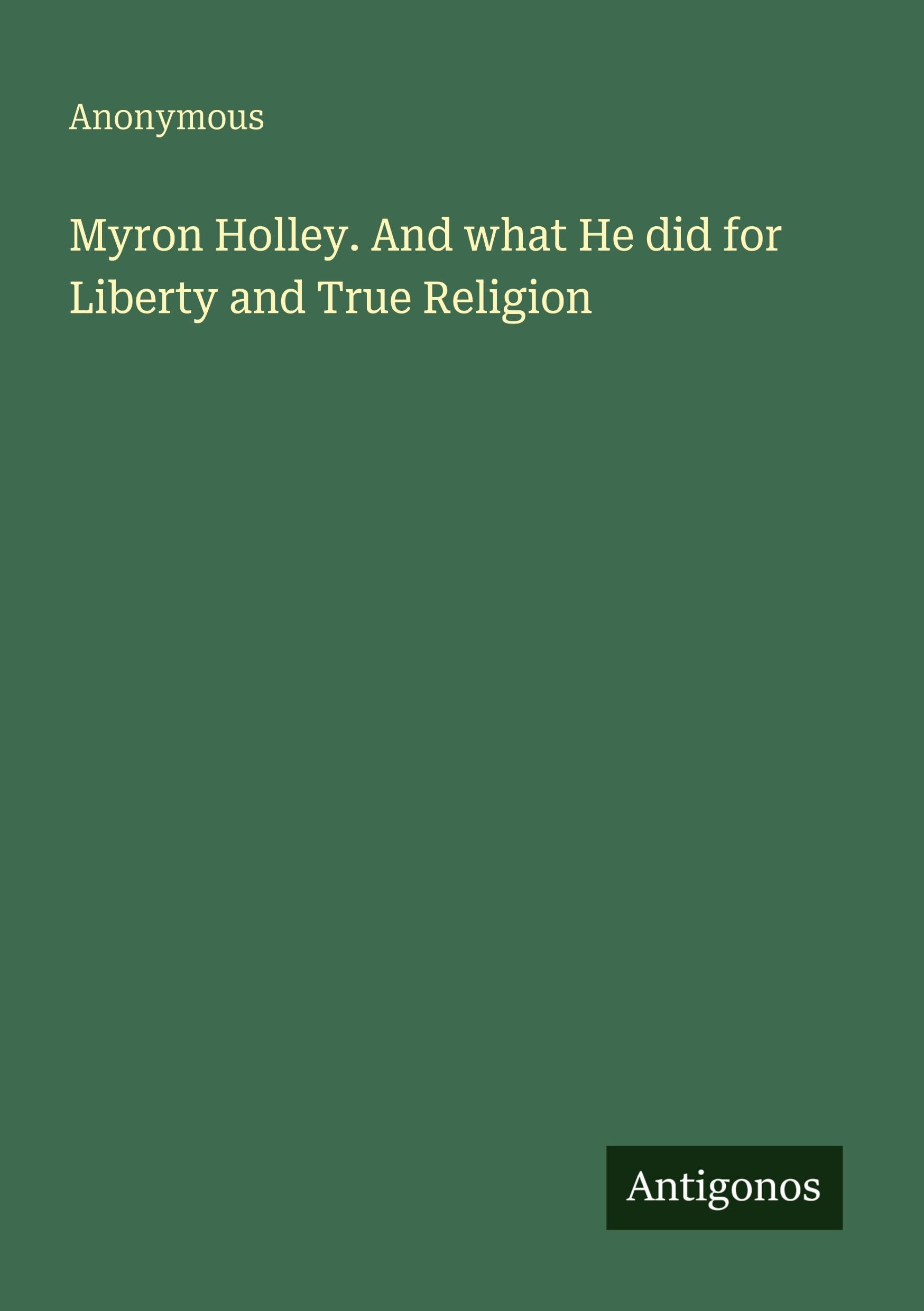 Myron Holley. And what He did for Liberty and True Religion