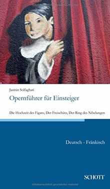 Opernführer für Einsteiger: Die Hochzeit des Figaro, Der Freischütz, Der Ring des Nibelungen