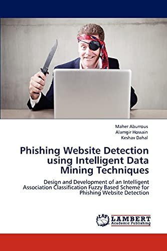Phishing Website Detection using Intelligent Data Mining Techniques: Design and Development of an Intelligent Association Classification Fuzzy Based Scheme for Phishing Website Detection