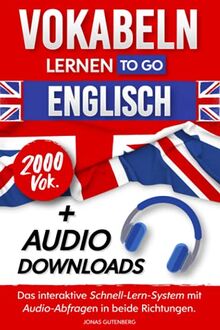 Vokabeln Lernen To Go - Englisch: Das interaktive Schnell-Lern-System mit Audioabfragen in beide Richtungen (für Kinder & Erwachsene - inkl. Audio Downloads)