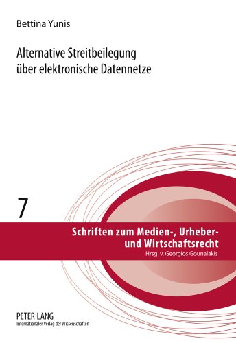 Alternative Streitbeilegung über elektronische Datennetze (Schriften zum Medien-, Urheber- und Wirtschaftsrecht)