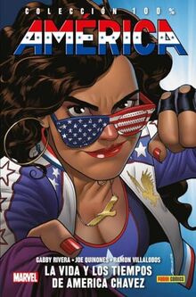 América 1. La Vida Y Los Tiempos De America Chavez: LA VIDA Y LOS TIEMPOS DE AMERICA CHAVEZ (COLECCIÓN 100% MARVEL)