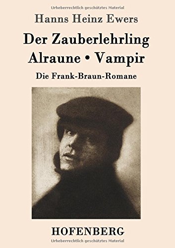 Der Zauberlehrling / Alraune / Vampir: Die Frank-Braun-Romane