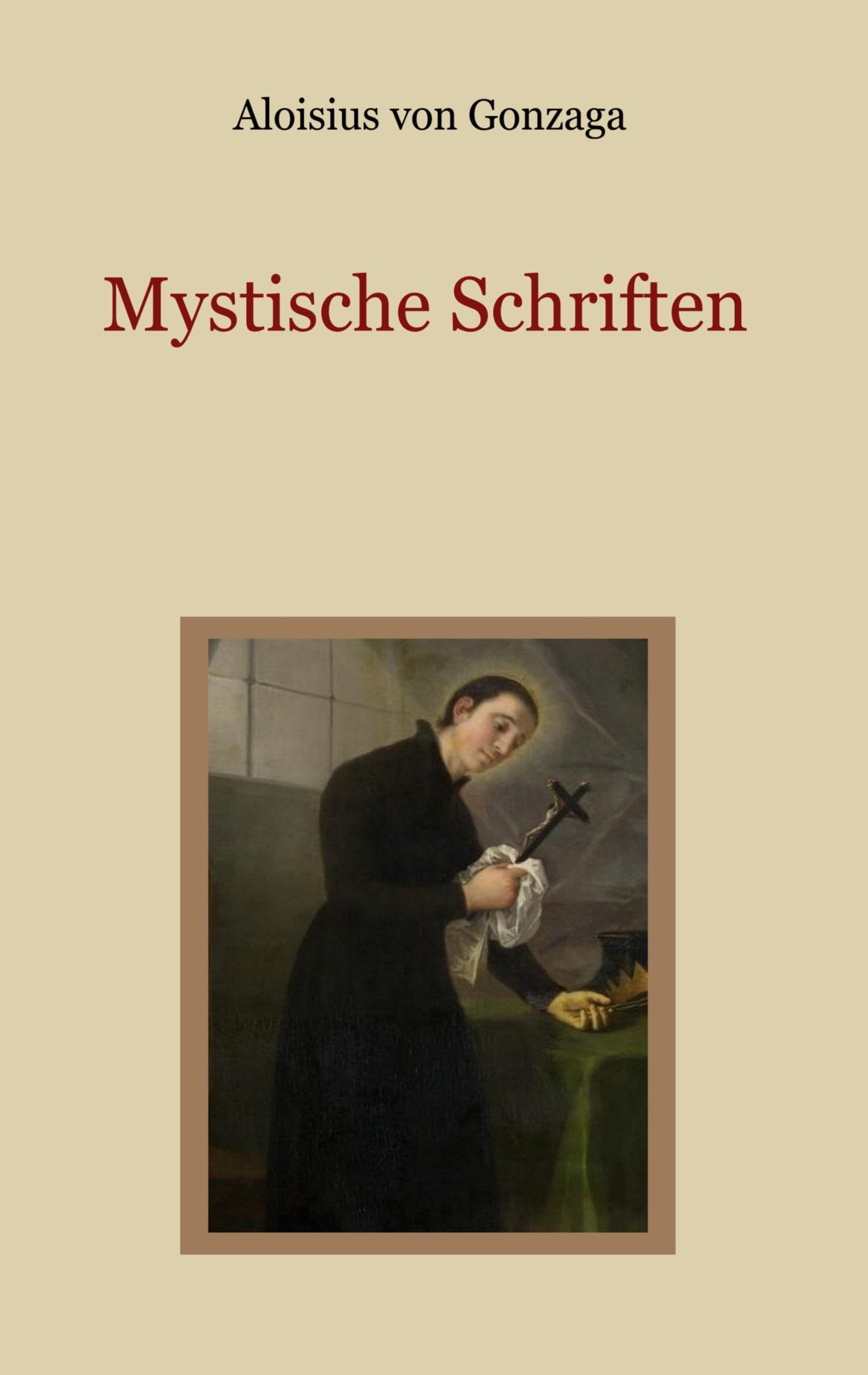 Mystische Schriften - Von den Engeln, dem Streben nach Vollkommenheit, und den Mitteln, die Tugend der Demut zu erlangen (Schätze der christlichen Literatur)