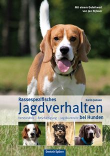 Rassespezifisches Jagdverhalten bei Hunden: Verständnis - Beschäftigung - Jagdkontrolle bei Hunden