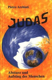 Judas. Absturz und Aufstieg des Menschen