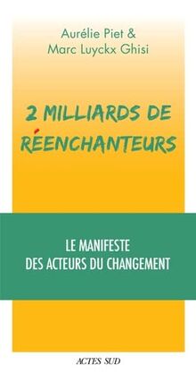 2 milliards de réenchanteurs : le manifeste des acteurs du changement