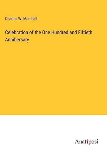 Celebration of the One Hundred and Fiftieth Annibersary
