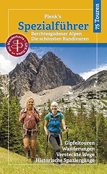 Plenk´s Spezialführer: Berchtesgadener Alpen - Die schönsten Rundtouren - mit Karte