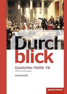 Durchblick Geschichte und Politik - differenzierende Ausgabe 2012: Arbeitsheft 7 / 8