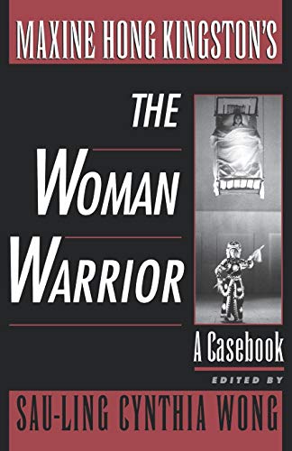 Maxine Hong Kingston's the Woman Warrior: A Casebook (Casebooks in Criticism)