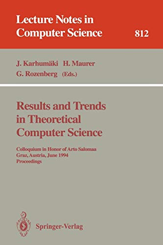 Results and Trends in Theoretical Computer Science: Colloquium in Honor of Arto Salomaa, Graz, Austria, June 10 - 11, 1994. Proceedings (Lecture Notes in Computer Science, 812, Band 812)