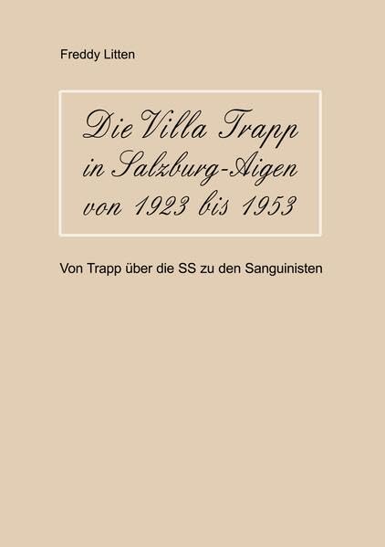 Die Villa Trapp in Salzburg-Aigen von 1923 bis 1953: Von Trapp über die SS zu den Sanguinisten