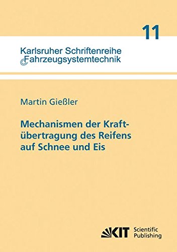 Mechanismen der Kraftübertragung des Reifens auf Schnee und Eis (Karlsruher Schriftenreihe Fahrzeugsystemtechnik / Institut für Fahrzeugsystemtechnik)