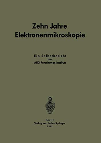 Zehn Jahre Elektronenmikroskopie: Ein Selbstbericht des AEG-Forschungs-Instituts