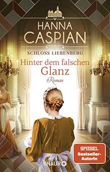 Schloss Liebenberg. Hinter dem falschen Glanz: Roman | SPIEGEL Bestseller-Autorin