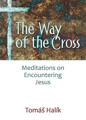 Way of the Cross: Meditations on Encountering Jesus