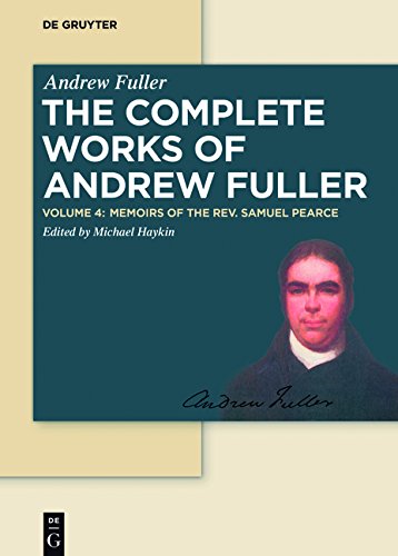 Andrew Fuller: The Complete Works of Andrew Fuller: Memoirs of the Rev. Samuel Pearce