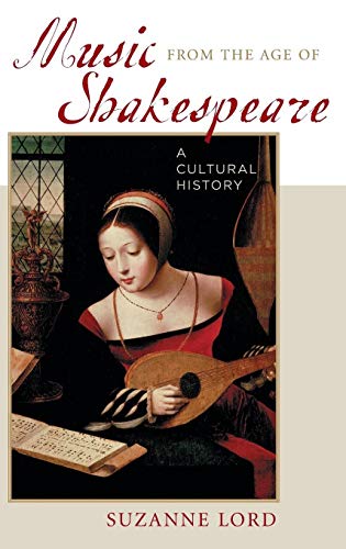 Music from the Age of Shakespeare: A Cultural History