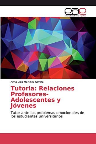 Tutoria: Relaciones Profesores-Adolescentes y Jóvenes: Tutor ante los problemas emocionales de los estudiantes universitarios