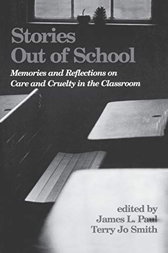 Stories Out of School: Memories and Reflections on Care and Cruelty in the Classroom (Contemporary Studies in Social and Policy Issues in Education)