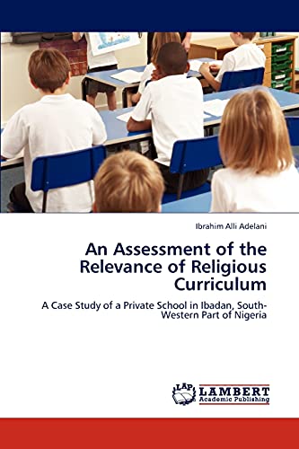 An Assessment of the Relevance of Religious Curriculum: A Case Study of a Private School in Ibadan, South-Western Part of Nigeria