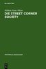 Die Street Corner Society. Die Sozialstruktur eines Italienerviertels. Materiale Soziologie, Band 6
