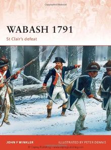 Wabash 1791: St Clair's defeat (Campaign, Band 240)