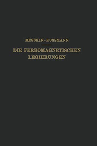 Die Ferromagnetischen Legierungen: Und Ihre Gewerbliche Verwendung