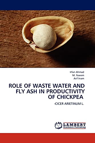 Role of Waste Water and Fly Ash in Productivity of Chickpea: -cicer arietinum l.