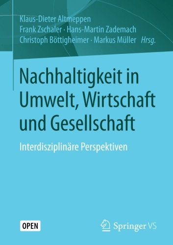 Nachhaltigkeit in Umwelt, Wirtschaft und Gesellschaft: Interdisziplinäre Perspektiven