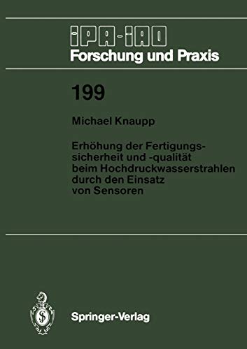 Erhöhung der Fertigungssicherheit und -qualität beim Hochdruckwasserstrahlen durch den Einsatz von Sensoren (IPA-IAO - Forschung und Praxis, 199, Band 199)