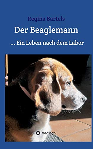 Der Beaglemann: Ein Leben nach dem Labor