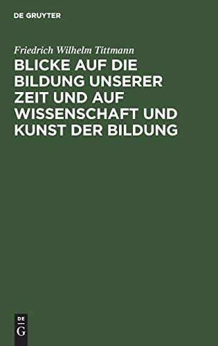 Blicke auf die Bildung unserer Zeit und auf Wissenschaft und Kunst der Bildung