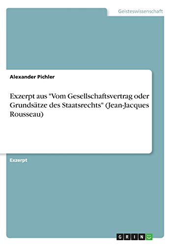 Exzerpt aus Vom Gesellschaftsvertrag oder Grundsätze des Staatsrechts (Jean-Jacques Rousseau)