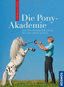 Die Pony-Akademie: Von der Grundausbildung bis zur Hohen Schule