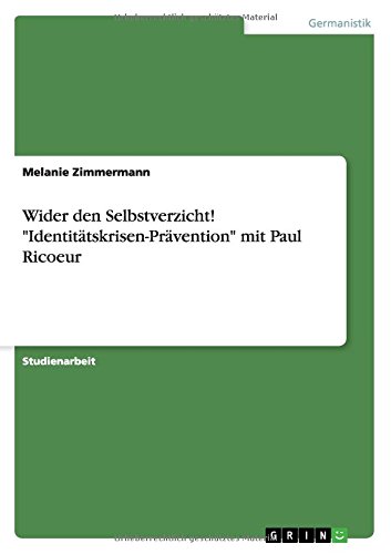 Wider den Selbstverzicht! Identitätskrisen-Prävention mit Paul Ricoeur