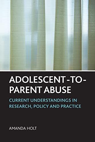 Adolescent-to-parent abuse: Current Understandings in Research, Policy and Practice
