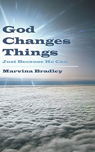God Changes Things: Just Because He Can