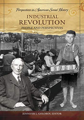 Industrial Revolution: People and Perspectives (Perspectives in American Social History)