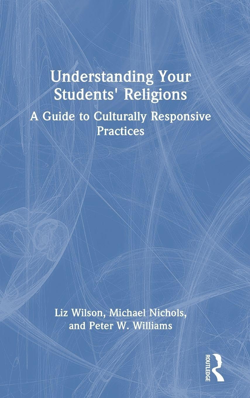 Understanding Your Students' Religions: A Guide to Culturally Responsive Practices