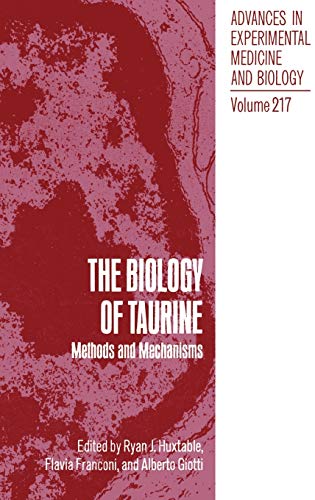 The Biology of Taurine: Methods and Mechanisms (Advances in Experimental Medicine and Biology, 217, Band 217)